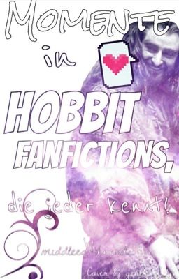 Momente in Hobbit- Fanfictions, die jeder kennt!:D