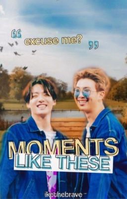 moments like these//namkook