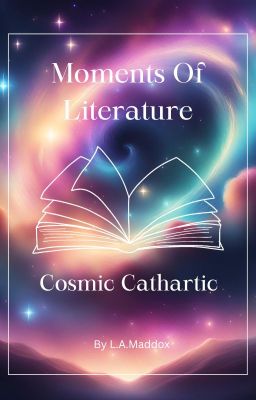 Moments of Literature: Cosmic Cathartic