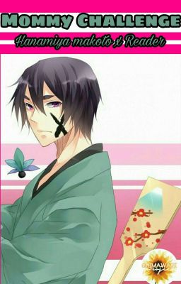 Mommy Challenge||Hanamiya Makoto x Reader