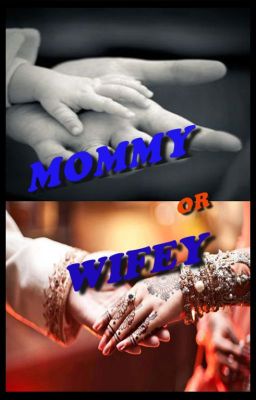 Mommy or Wifey (Completed)