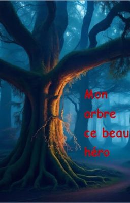 Mon arbre ce beau héro