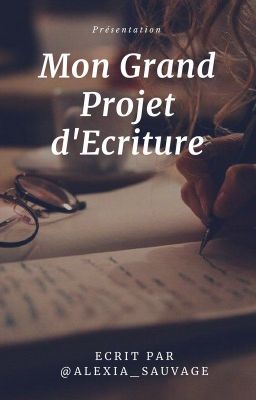 Mon Grand Projet d'Ecriture