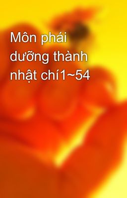 Môn phái dưỡng thành nhật chí1~54