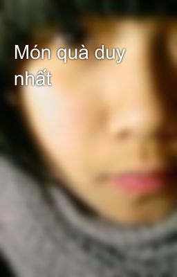 Món quà duy nhất