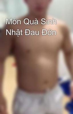 Món Quà Sinh Nhật Đau Đớn