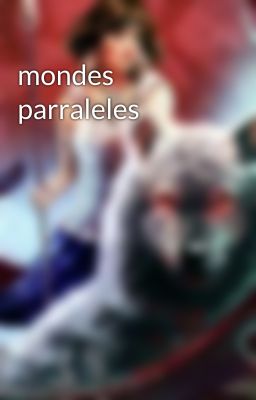 mondes parraleles