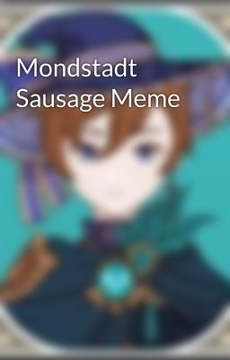 Mondstadt Sausage Meme