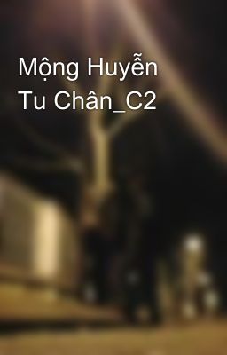 Mộng Huyễn Tu Chân_C2