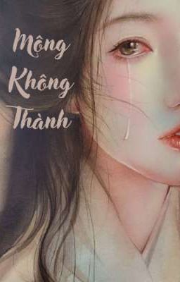 Mộng Không Thành [Dã sử Việt]