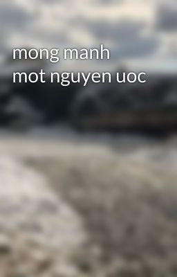 mong manh mot nguyen uoc