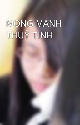 MONG MANH THUỶ TINH