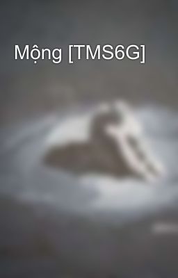 Mộng [TMS6G]