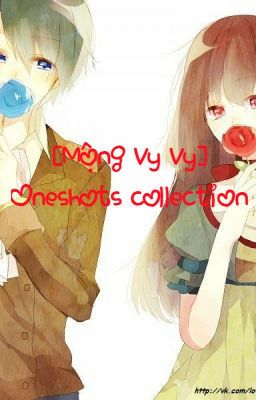 [Mộng Vy Vy] Oneshots Collection