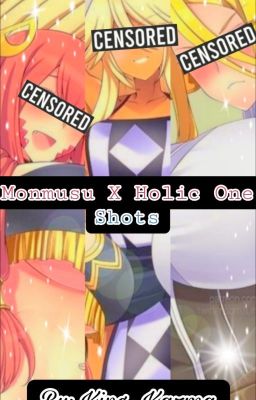 Monmusu X Holic  (Recopilatorios de one shots +18)