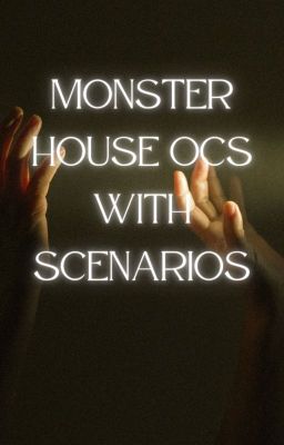 Monster House OCS With Scenarios