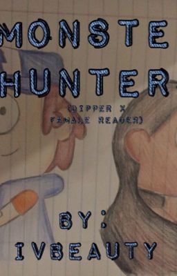 Monster Hunters (Gravity Falls Dipper x Reader)