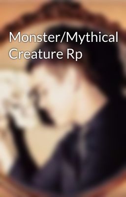 Monster/Mythical Creature Rp