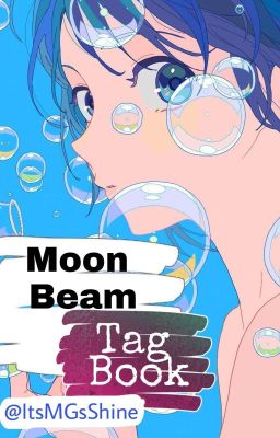 Moon Beam [Tag Book] (✔️ Completed)