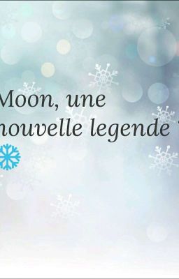 Moon,une nouvelle légende ? [ARRÊT DU LIVRE]