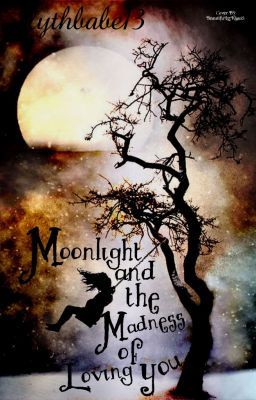 Moonlight and the Madness of Loving You- (A Draco Malfoy Love Story)