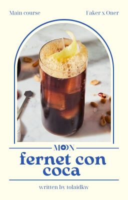 [Moonlight | faon] fernet con coca