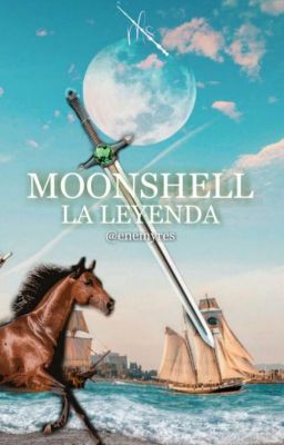 Moonshell la Leyenda [ Libro 1 Serie Moonshell]