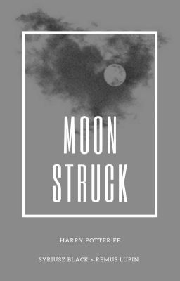 moonstruck × syriusz black x remus lupin √