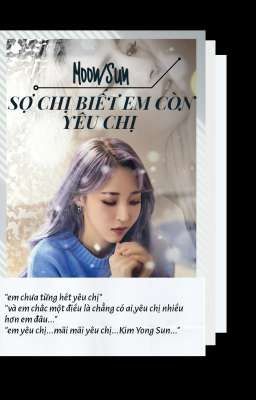 (MOONSUN) Sợ Chị Biết Em Còn Yêu Chị [SHORTFIC]