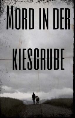 Mord in der Kiesgrube