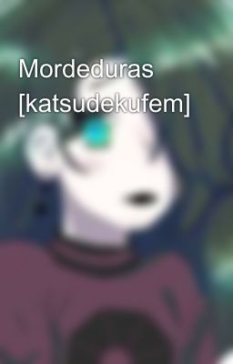 Mordeduras 💚 [katsudekufem]