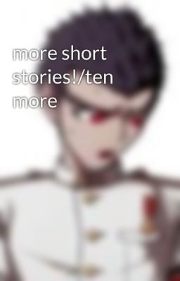 more short stories!/ten more