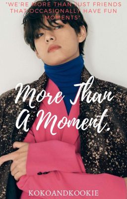 More Than A Moment | Kim Taehyung Fanfiction 