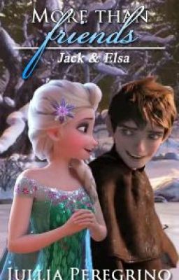 More Than Friends (Jack X Elsa Fanfiction)