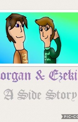 Morgan & Ezekiel: A Side Story