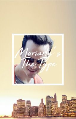 ♡Moriarty's The Type ♡