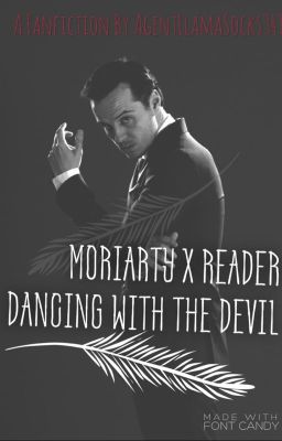 Moriarty x Reader: Dancing with the devil...