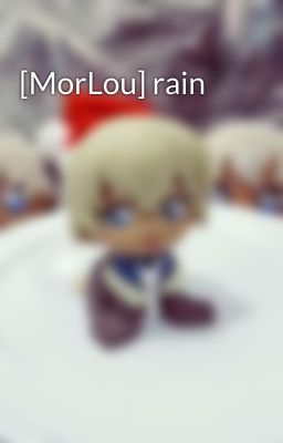 [MorLou] rain