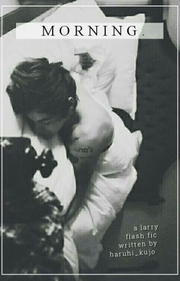 morning ๑ larry flash fic