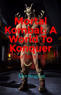 Mortal Kombat: A World To Konquer (Shao Kahn X OC)