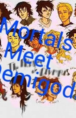 Mortals Meet Demigods