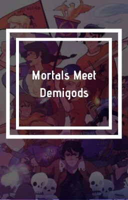 Mortals meet Demigods