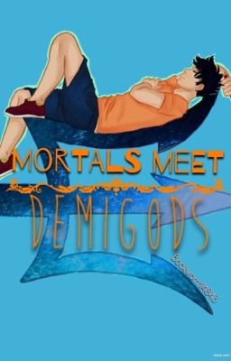 Mortals meet Demigods 