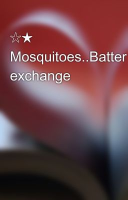 ☆★ Mosquitoes..Batter exchange