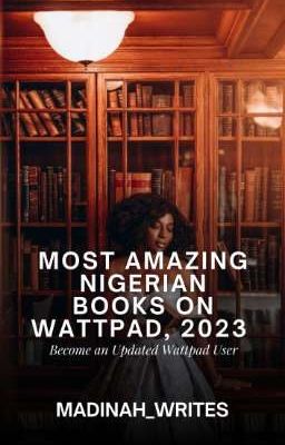 Most Amazing Nigerian Books On Wattpad, 2023