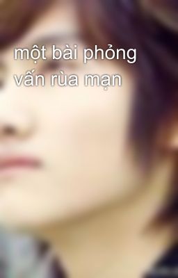 một bài phỏng vấn rùa mạn