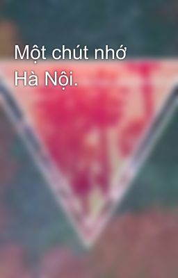 Một chút nhớ Hà Nội.