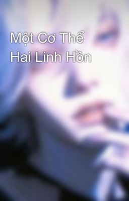 Một Cơ Thể Hai Linh Hồn