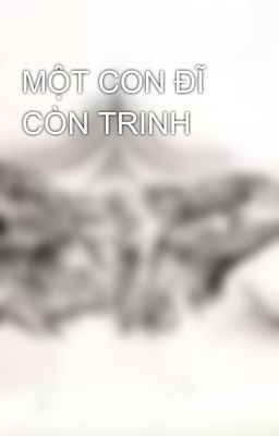 MỘT CON ĐĨ CÒN TRINH