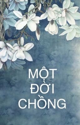 MỘT ĐỜI CHỒNG 